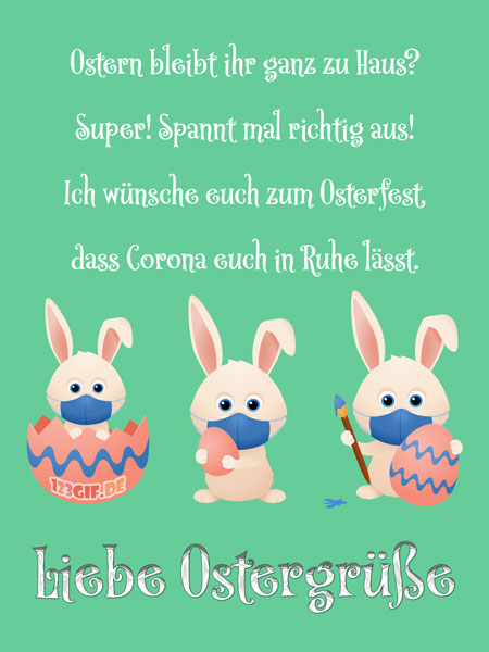 Ich wünsche euch zum Osterfest, dass Corona euch in Ruhe lässt... Liebe Ostergrüße