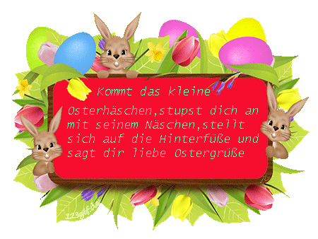 Kommt das kleine Osterhaeschen, stupst dich an... liebe Ostergrüße