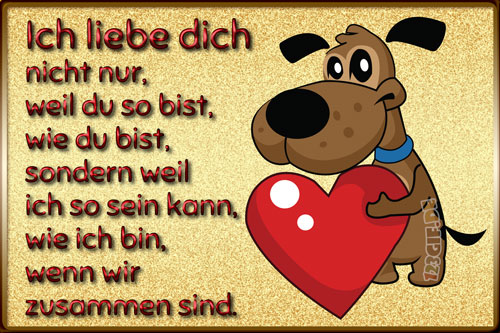 Ich liebe dich nicht nur, weil du so bist, wie du bist...