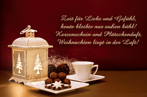 Zeit für Liebe und Gefühl, heute bleibts nur außen kühl! Kerzenschein und Plätzchenduft, Weihnachten liegt in der Luft!